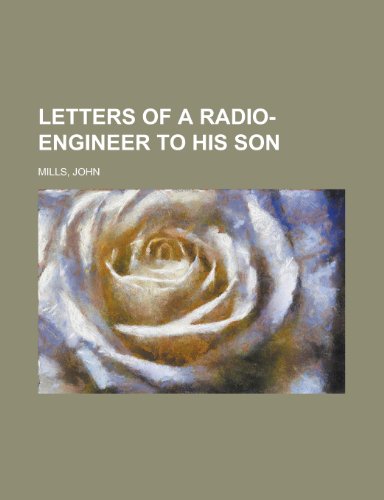 Letters of a Radio-Engineer to His Son (9781153828291) by Mills, John