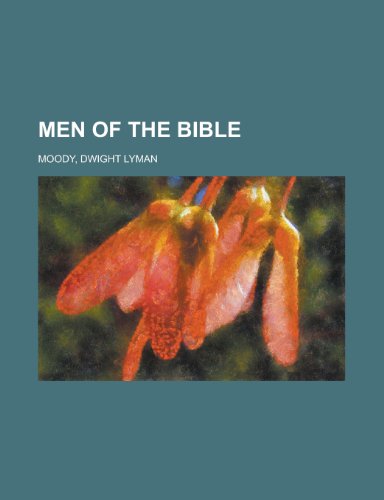 Men of the Bible (9781153828697) by Moody, Dwight Lyman