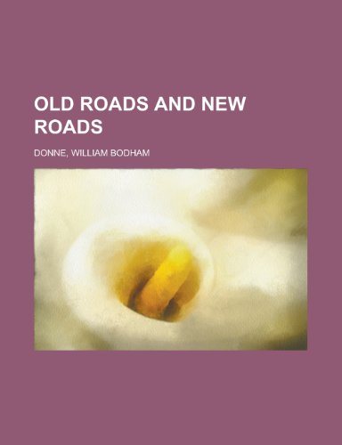 Old Roads and New Roads (9781153829229) by Donne, William Bodham