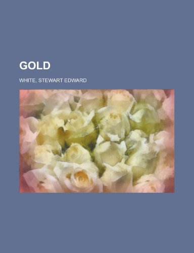Gold (9781153829274) by White, Stewart Edward