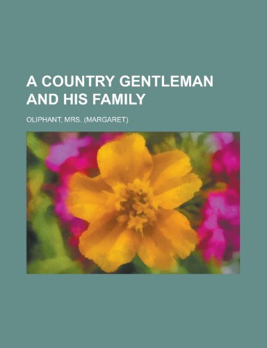 A Country Gentleman and His Family (9781153829342) by Oliphant, Margaret Wilson