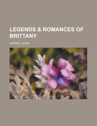 Legends & Romances of Brittany (9781153829656) by Spence, Lewis
