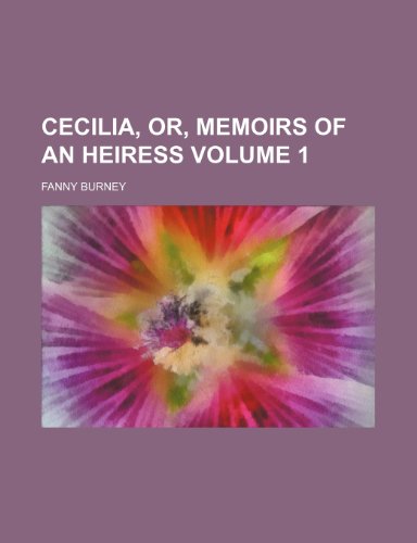 Cecilia, Or, Memoirs of an Heiress Volume 1 - Frances Burney