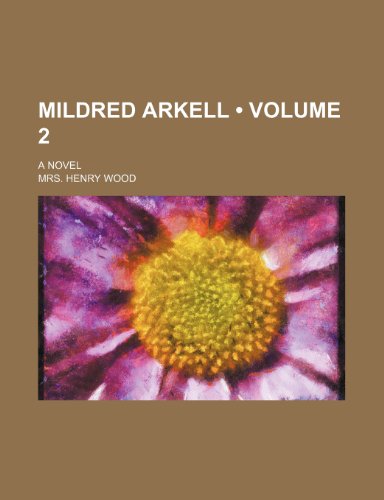 Mildred Arkell (Volume 2); A Novel (9781153833219) by Wood, Mrs. Henry