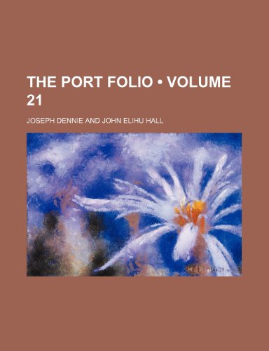 The Port Folio (Volume 21) (9781153838214) by Dennie, Joseph