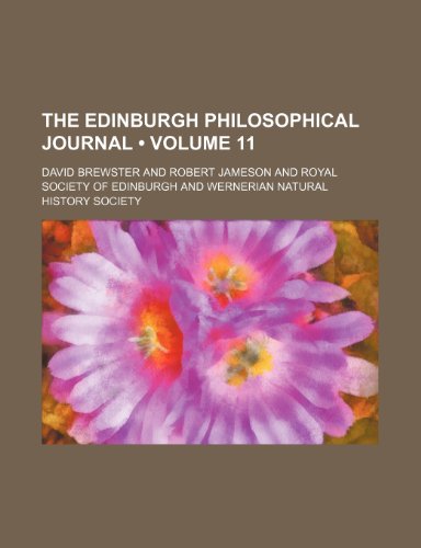 The Edinburgh Philosophical Journal (Volume 11) (9781153838245) by Brewster, David