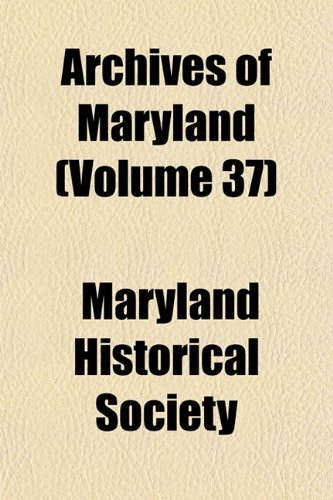 Archives of Maryland (Volume 37) (9781153840309) by Society, Maryland Historical