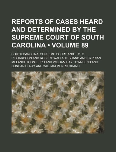 9781153844895: Reports of Cases Heard and Determined by the Supreme Court of South Carolina (Volume 89)