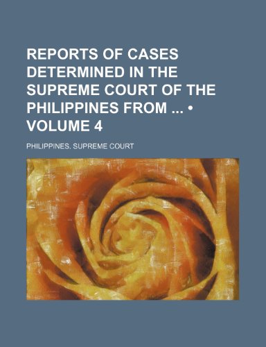 9781153845717: Reports of Cases Determined in the Supreme Court of the Philippines from (Volume 4)
