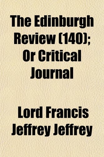 The Edinburgh Review (Volume 140); Or Critical Journal (9781153847223) by Jeffrey, Lord Francis Jeffrey