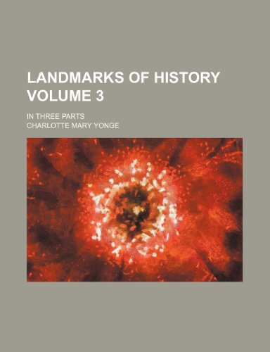 Landmarks of history Volume 3; in three parts (9781153851817) by Yonge, Charlotte Mary