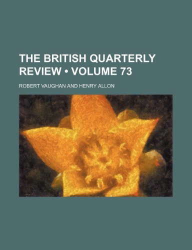 The British Quarterly Review (Volume 73) (9781153854818) by Vaughan, Robert