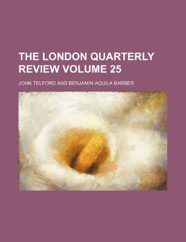 The London quarterly review Volume 25 (9781153855976) by Telford, John