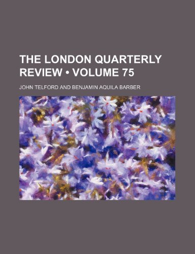 The London Quarterly Review (Volume 75) (9781153856027) by Telford, John