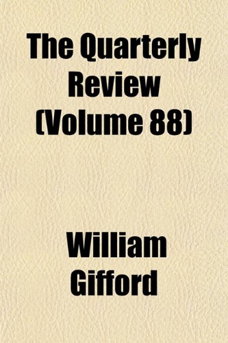 The Quarterly Review (Volume 88) (9781153859011) by Gifford, William
