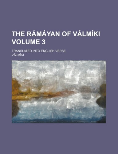 The RÃ¡mÃ¡yan of VÃ¡lmÃ­ki Volume 3; translated into English verse (9781153859073) by VÄlmÄ«ki