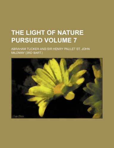 The light of nature pursued Volume 7 (9781153860468) by Tucker, Abraham