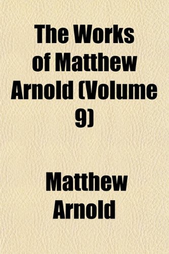 The Works of Matthew Arnold (Volume 9) (9781153861878) by Arnold, Matthew