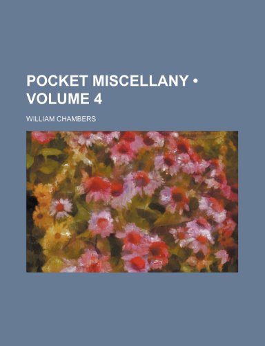 Pocket Miscellany (Volume 4) (9781153865845) by Chambers, William