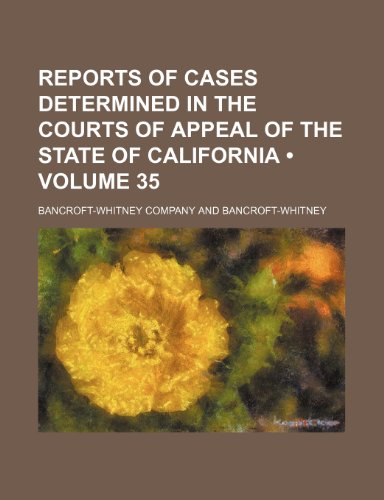 Reports of Cases Determined in the Courts of Appeal of the State of California (Volume 35) (9781153875493) by Company, Bancroft-Whitney