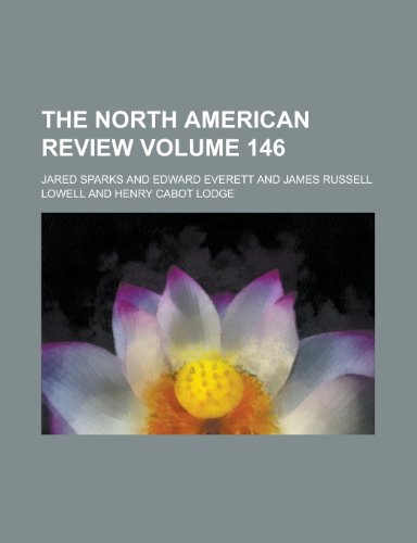 The North American Review Volume 146 (9781153879170) by Everett, Edward; Sparks, Jared