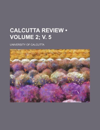 Calcutta Review (Volume 2; v. 5) (9781153893831) by Calcutta, University Of