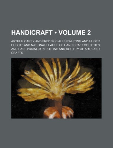 Handicraft (Volume 2) (9781153894401) by Carey, Arthur