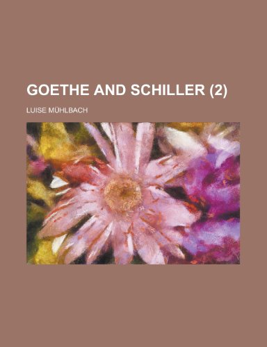 Goethe and Schiller (2) (9781153897648) by M. Hlbach, Luise; Muhlbach, Luise