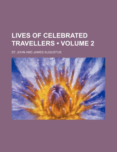 Lives of Celebrated Travellers (Volume 2) (9781153901079) by John, St.