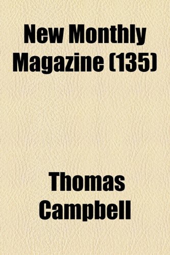 New Monthly Magazine (Volume 135) (9781153903066) by Campbell, Thomas