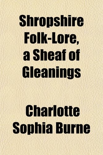 9781153906142: Shropshire Folk-Lore, a Sheaf of Gleanings (Volume 1)