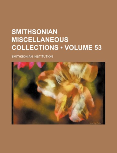 Smithsonian Miscellaneous Collections (Volume 53) (9781153906340) by Institution, Smithsonian