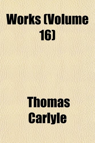 Works (Volume 16) (9781153907361) by Carlyle, Thomas