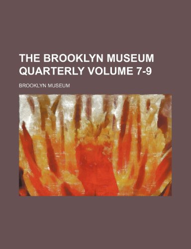 The Brooklyn Museum Quarterly Volume 7-9 (9781153909723) by Museum, Brooklyn