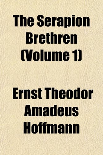 The Serapion Brethren (Volume 1) (9781153915472) by Hoffmann, Ernst Theodor Amadeus