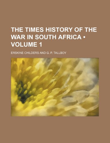 The Times History of the War in South Africa (Volume 1) (9781153915779) by Childers, Erskine