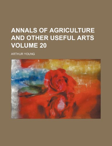 Annals of agriculture and other useful arts Volume 20 (9781153919005) by Young, Arthur