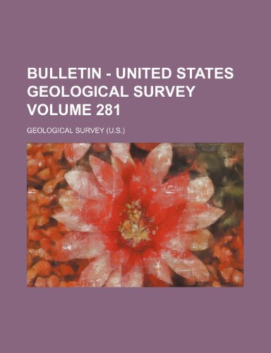 Bulletin - United States Geological Survey Volume 281 (9781153919913) by Survey, Geological