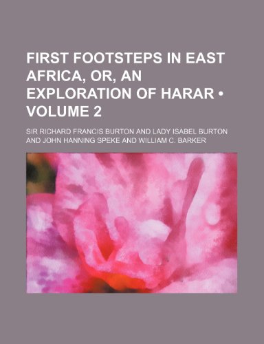 First Footsteps in East Africa, Or, an Exploration of Harar (Volume 2) (9781153922630) by Burton, Richard Francis