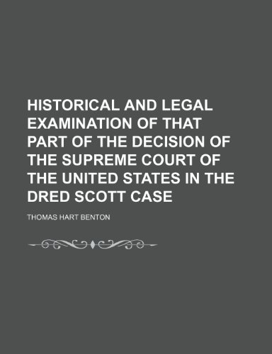 9781153923262: Historical and Legal Examination of That Part of the Decision of the Supreme Court of the United States in the Dred Scott Case