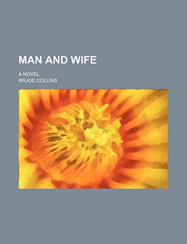 Man and Wife (Volume 9); A Novel (9781153925112) by Collins, Wilkie