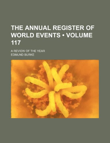 The Annual Register of World Events (Volume 117); A Review of the Year (9781153931861) by Burke, Edmund