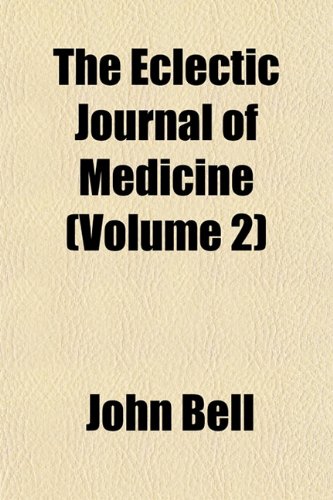 The Eclectic Journal of Medicine (Volume 2) (9781153934299) by Bell, John