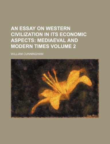 An Essay on Western Civilization in Its Economic Aspects; Mediaeval and modern times Volume 2 (9781153939478) by Cunningham, William