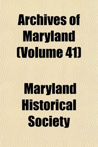 Archives of Maryland (Volume 41) (9781153940290) by Society, Maryland Historical