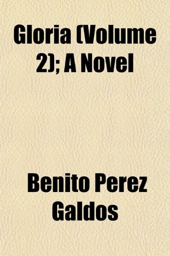 Gloria Volume 2; A Novel (9781153946087) by Galdos, Benito Perez