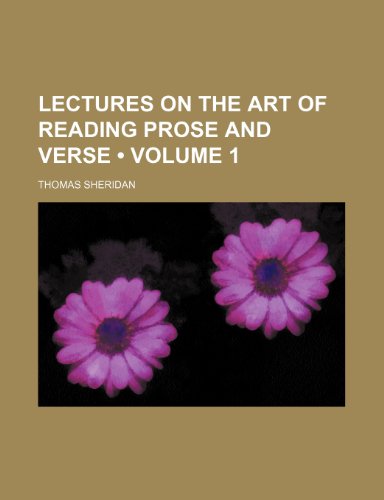 Lectures on the Art of Reading Prose and Verse (Volume 1) (9781153947152) by Sheridan, Thomas