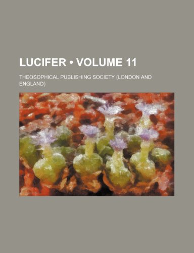 Lucifer (Volume 11) (9781153948470) by Society, Theosophical Publishing