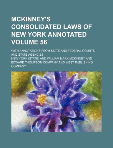 McKinney's consolidated laws of New York annotated Volume 56; with annotations from state and federal courts and state agencies (9781153948630) by York, New