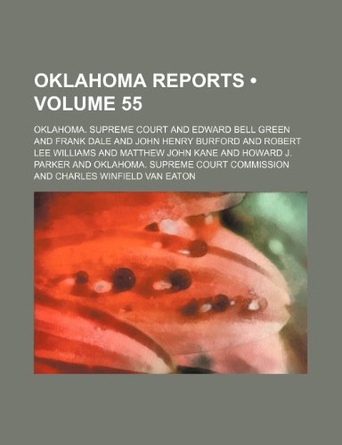 Oklahoma Reports (Volume 55) (9781153950091) by Court, Oklahoma. Supreme